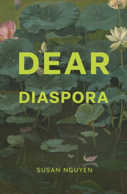 Cover for Susan Nguyen · Dear Diaspora (Paperback Book) (2025)