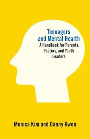 Cover for Monica Kim · Teenagers and Mental Health: A Handbook for Parents, Pastors, and Youth Leaders (Pocketbok) (2025)