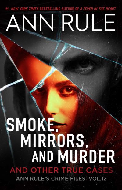 Cover for Ann Rule · Smoke, Mirrors, and Murder: And Other True Cases - Ann Rule's Crime Files (Paperback Book) (2025)