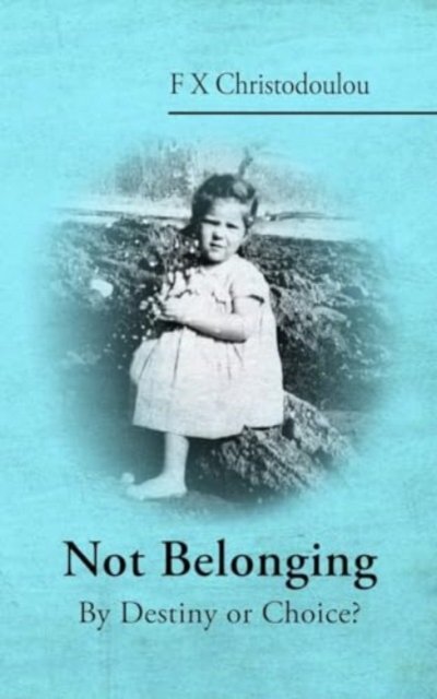 Cover for F X Christodoulou · Not Belonging: By Destiny or Choice? (Paperback Bog) (2023)