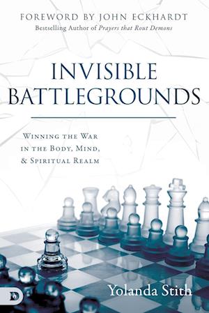 Cover for Yolanda Stith · Invisible Battlegrounds : Winning the War in the Body, Mind, and Spiritual Realm (Paperback Book) (2019)