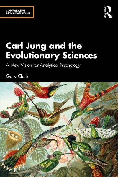 Cover for Gary Clark · Carl Jung and the Evolutionary Sciences: A New Vision for Analytical Psychology - Comparative Psychoanalysis (Paperback Book) (2024)