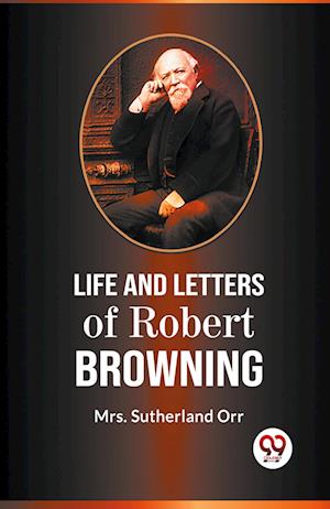 Cover for Sutherland Orr · Life and Letters of Robert Browning (Paperback Book) (2023)