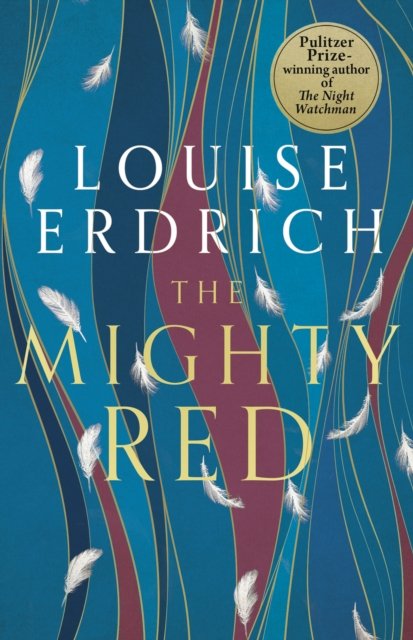 Cover for Louise Erdrich · The Mighty Red: The powerful new novel from the beloved Pulitzer Prize-winning author (Hardcover bog) (2024)