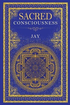 Jay · Sacred Consciousness (Paperback Book) (2024)