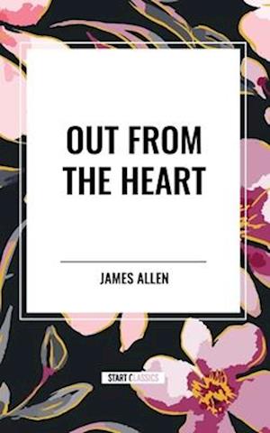 Cover for James Allen · Out from the Heart (Taschenbuch) (2024)