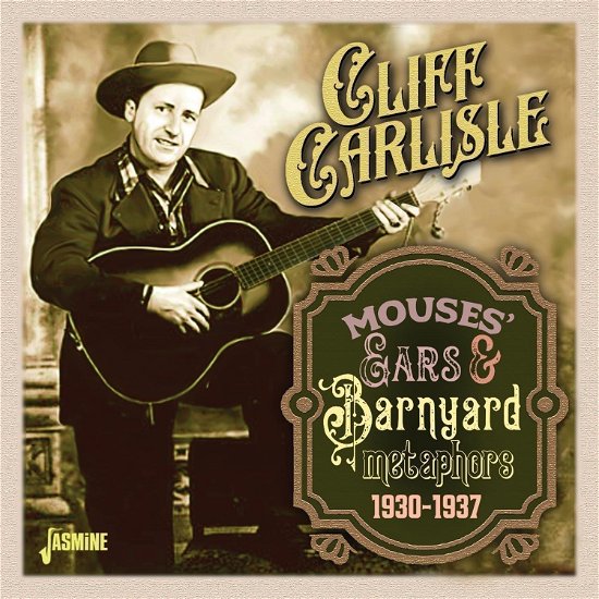 Mouses' Ears & Barnyard Metaphors, 1930-1937 - Cliff Carlisle - Muziek - JASMINE - 0604988380521 - 24 november 2023