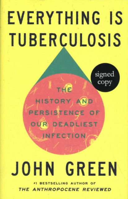 Cover for John Green · Everything Is Tuberculosis: The History and Persistence of Our Deadliest Infection (Gebundenes Buch) [Signed edition] (2025)