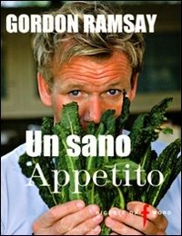 Cover for Gordon Ramsay · Un Sano Appetito. Ricette Da F Word. Ediz. Illustrata (Bok)