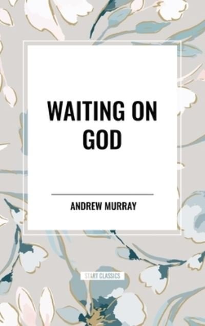 Cover for Andrew Murray · Waiting on God (Hardcover bog) (2024)
