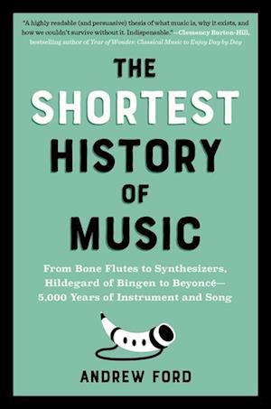 Cover for Andrew Ford · The Shortest History of Music: From Bone Flutes to Synthesizers, Hildegard of Bingen to Beyonce - 5,000 Years of Instrument and Song - The Shortest History Series (Paperback Book) (2025)