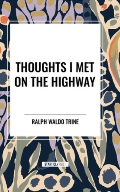Cover for Ralph Waldo Trine · Thoughts I Met on the Highway (Gebundenes Buch) (2024)