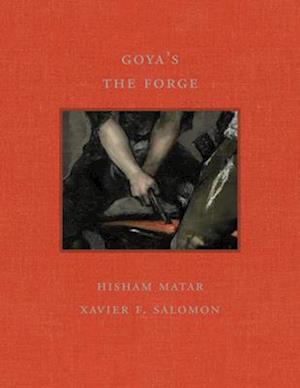 Goya's the Forge - Frick Diptych - Hisham Matar - Books - D Giles Ltd - 9781913875527 - March 4, 2025