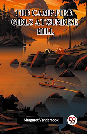 Cover for Margaret Vandercook · The Camp Fire Girls at Sunrise Hill (Paperback Book) (2024)