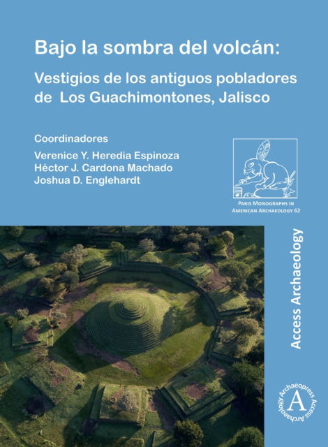 Cover for Bajo la sombra del volcan: Vestigios de los antiguos pobladores de Los Guachimontones, Jalisco - Paris Monographs in American Archaeology (Paperback Bog) (2025)