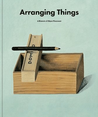 Cover for Leonard Koren · Arranging Things: A Rhetoric of Object Placement (Hardcover Book) (2024)