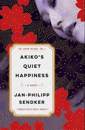Cover for Jan-Philipp Sendker · Akiko's Quiet Happiness (Paperback Book) (2026)
