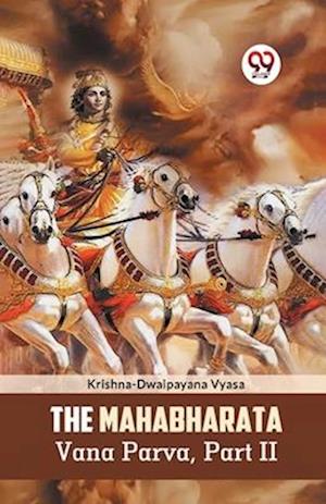 Cover for Krishna-Dwaipayana Vyasa · The Mahabharata Vana Parva, Part II (Paperback Book) (2023)