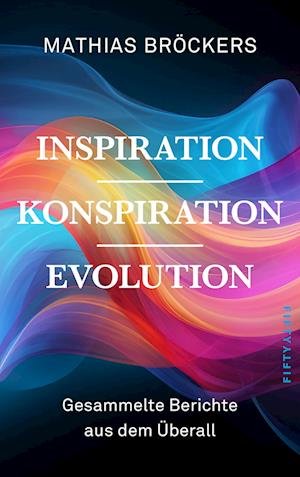 Mathias Bröckers · Inspiration, Konspiration, Evolution (Book) (2024)