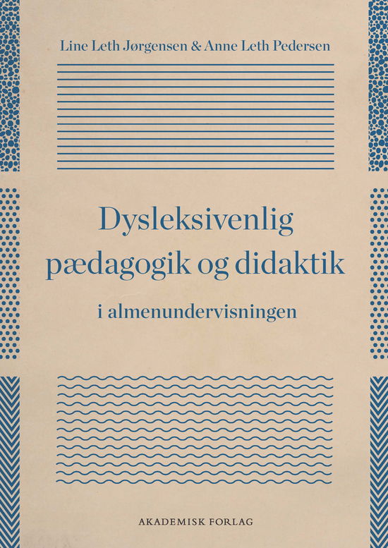 Cover for Line Leth Jørgensen; Anne Leth Pedersen · Dysleksivenlig pædagogik og didaktik i almenundervisningen (Sewn Spine Book) [1st edition] (2025)