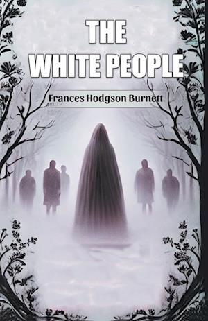 Cover for Frances Hodgson Burnett · The White People (Edition2024) (Paperback Book) (2024)