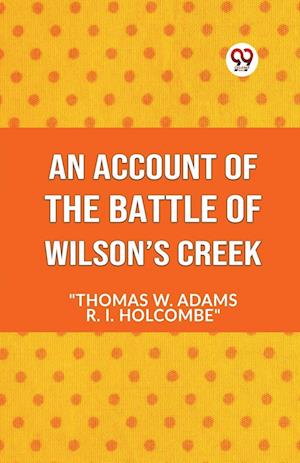 Cover for W Adams Thomas · AN ACCOUNT OF THE Battle of Wilson’s Creek (Edition2023) (Taschenbuch) (2023)