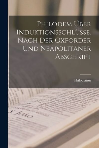 Cover for Philodemus · Philodem Über Induktionsschlüsse. Nach der Oxforder und Neapolitaner Abschrift (Bok) (2022)