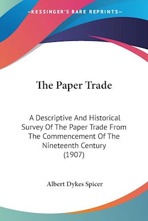 Cover for Albert Dykes Spicer · The Paper Trade (Paperback Book) (2009)