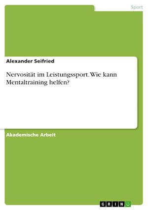 Cover for Alexander Seifried · Nervositat im Leistungssport. Wie kann Mentaltraining helfen? (Paperback Book) (2021)