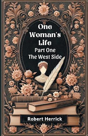 Cover for Robert Herrick · One Woman's Life PART ONE (Edition2024) (Paperback Book) (2024)