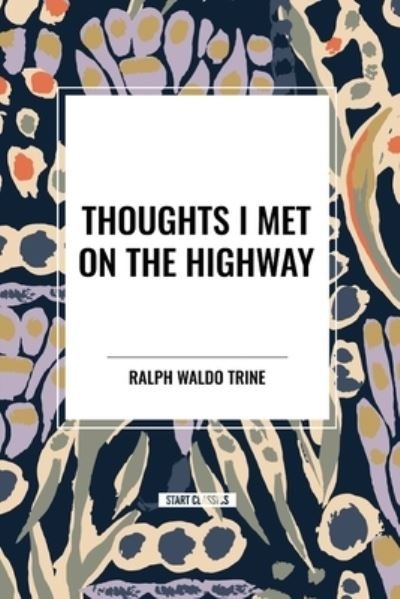 Cover for Ralph Waldo Trine · Thoughts I Met on the Highway (Paperback Book) (2024)