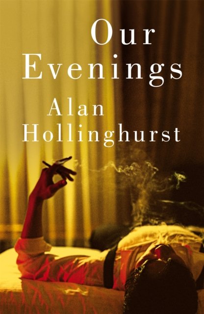 Cover for Alan Hollinghurst · Our Evenings (Paperback Book) (2024)