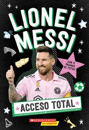 Cover for Scholastic · Lionel Messi: All Access (Book) [Spanish edition] (2025)