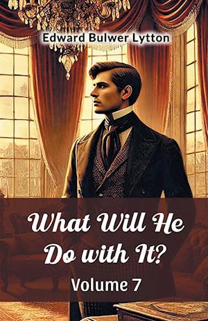 Cover for Edward Bulwer Lytton · What Will He Do with It? Volume 7 (Edition2024) (Paperback Book) (2024)