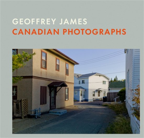 Cover for Canadian Photographs: Geoffrey James (Hardcover Book) (2024)