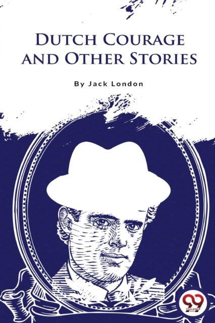 Cover for Jack London · Dutch Courage and Other Stories (Paperback Book) (2022)
