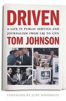 Cover for Tom Johnson · Driven: A Life in Public Service and Journalism from LBJ to CNN (Hardcover Book) (2025)