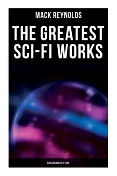 Cover for Mack Reynolds · The Greatest Sci-Fi Works (Paperback Book) [Illustrated edition] (2021)