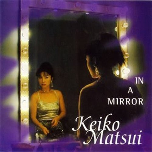 Cover for Keiko Matsui · In a Mirror * (CD) [Japan Import edition] (2007)