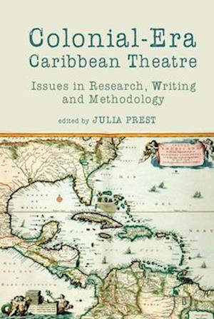 Cover for Colonial-Era Caribbean Theatre: Issues in Research, Writing and Methodology (Paperback Book) (2025)