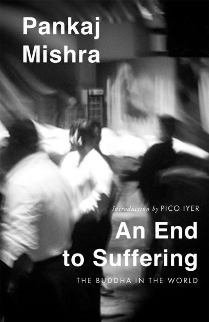 Cover for Pankaj Mishra · An End to Suffering (Paperback Book) (2025)