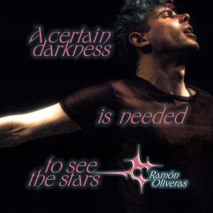 Cover for Ramon Oliveras · A Certain Darkness Is Needed To See The Stars (LP) (2025)