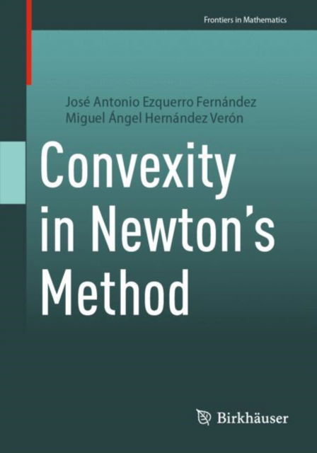 Cover for Jose Antonio Ezquerro Fernandez · Convexity in Newton's Method - Frontiers in Mathematics (Paperback Book) (2025)