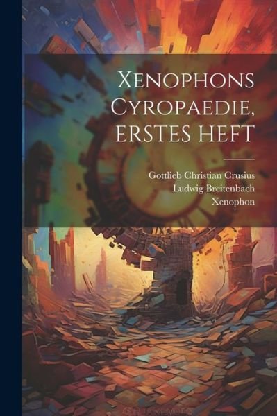 Cover for Xenophon · Xenophons Cyropaedie, ERSTES HEFT (Bog) (2023)