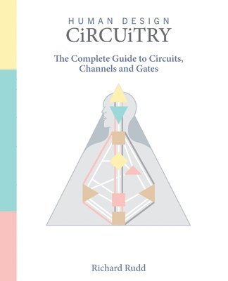 Cover for Richard Rudd · Human Design - Circuitry: The Complete Guide to Circuits, Channels and Gates - Human Design (Paperback Book) [2nd edition] (2025)