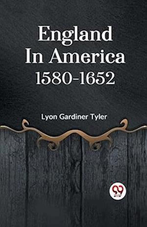 Cover for Lyon Gardiner Tyler · England in America 1580-1652 (Paperback Book) (2023)