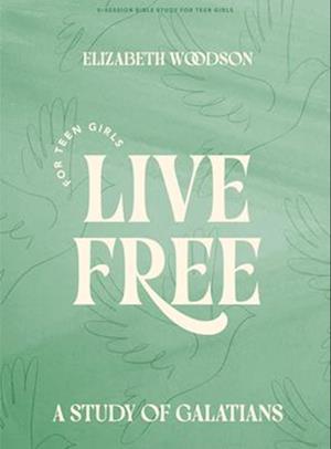 Cover for Elizabeth Woodson · Live Free Teen Girls' Bible Study Book (Paperback Book) (2025)