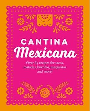 Cover for Small, Ryland Peters &amp; · Cantina Mexicana: Over 65 Recipes for Tacos, Tostadas, Burritos, Margaritas and More! (Hardcover Book) (2026)