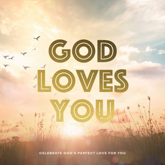 Cover for Editors of Chartwell Books · God Loves You: Celebrate God's Perfect Love for You (Hardcover Book) (2025)