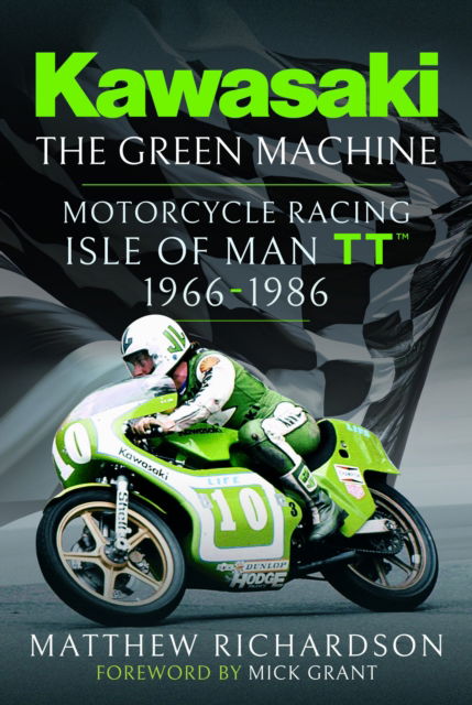 Cover for Matthew Richardson · Kawasaki – The Green Machine: Isle of Man TT, 1966-1986 (Hardcover Book) (2025)